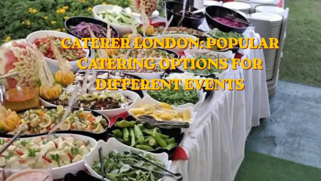 Popular catering options for events in London, table spread