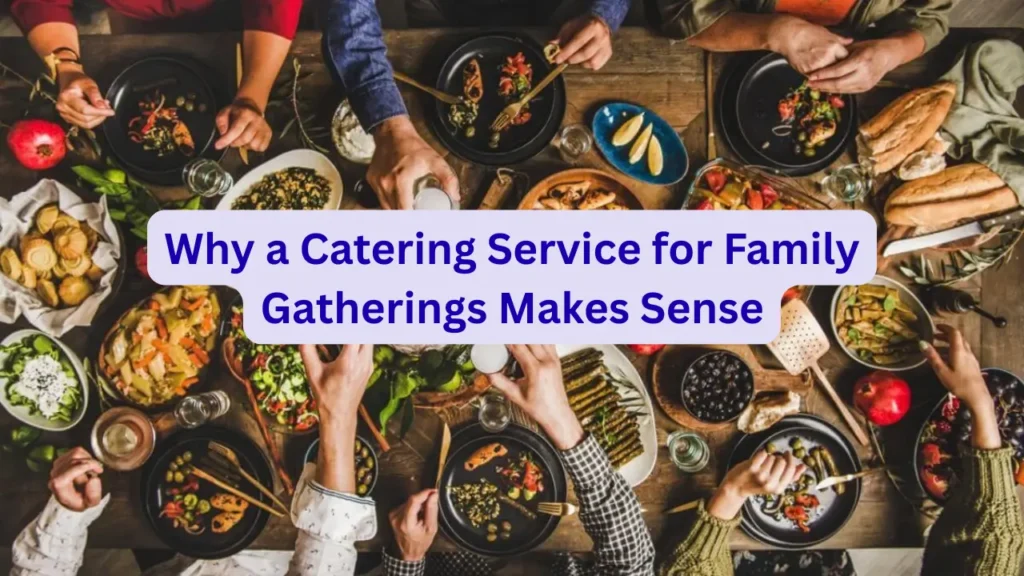 Family enjoying catered food together at a gathering in London.